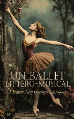 Un Ballet Littéro-musical à Travers Neuf Ouvrages Classiques - Sacountala, Lettres de l'ouvreuse : voyage autour de la musique, Le Fantôme de l'Opéra, etc.