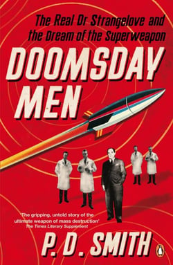 Doomsday Men - The Real Dr Strangelove and the Dream of the Superweapon