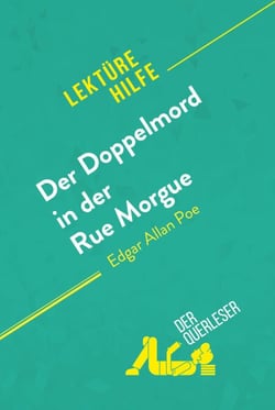 Der Doppelmord in der Rue Morgue von Edgar Allan Poe (Lektürehilfe) - Detaillierte Zusammenfassung, Personenanalyse und Interpretation