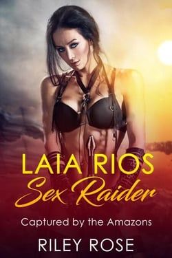 Laia Rios: Sex Raider - Captured by the Amazons - Sex Raider, #2