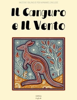 Il Canguro e Il Vento: Racconti Bilingue per Imparare l'Inglese