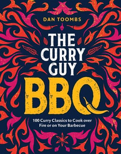 Curry Guy BBQ (Sunday Times Bestseller) - 100 Classic Dishes to Cook over Fire or on Your Barbecue