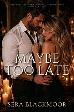 Maybe Too Late