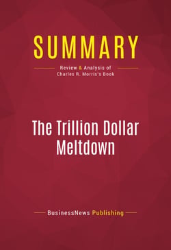 Summary: The Trillion Dollar Meltdown - Review and Analysis of Charles R. Morris's Book