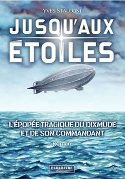 Jusqu'aux étoiles - L’épopée tragique du Dixmude et de son commandant