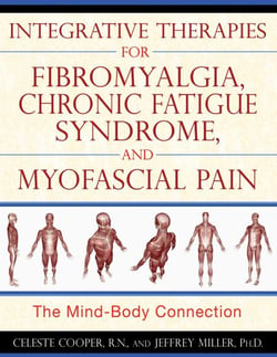 Integrative Therapies for Fibromyalgia, Chronic Fatigue Syndrome, and Myofascial Pain - The Mind-Body Connection