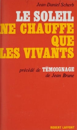 Le soleil ne chauffe que les vivants - Précédé de Témoignage