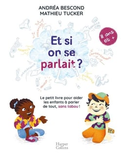 Et si on se parlait ? (à partir de 11 ans) - Le petit livre pour aider les enfants à parler de tout, sans tabou