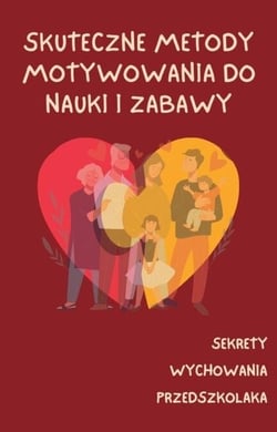 Skuteczne metody motywowania dzieci do nauki i zabawyy - Sekrety Wychowania Przedszkolaka, #3