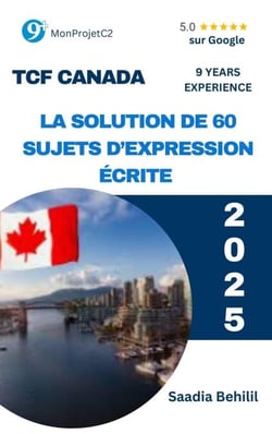 TCF Canada - La solution de 60 sujets d'expression écrite (des sujets d'actualité) - Se préparer au TCF Canada