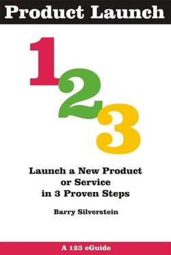 Product Launch 123: Launch a New Product or Service in 3 Proven Steps - 123 eGuides, #3