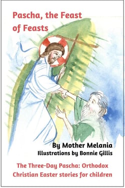 Pascha, the Feast of Feasts - The Three-Day Pascha: Orthodox Christian Easter Stories for Children, #3