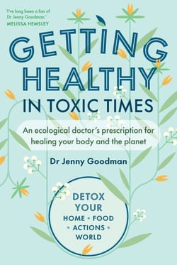 Getting Healthy in Toxic Times - An ecological doctor's prescription for healing your body and the planet
