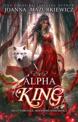 Alpha King - Adult Fairy Tale Romance, Red Riding Hood Book 2