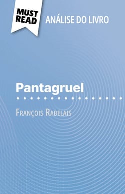 Pantagruel de François Rabelais (Análise do livro) - Análise completa e resumo pormenorizado do trabalho