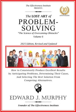 The Lost Art of Problem Solving: How to Consistently Produce Excellent Results by Anticipating Problems, Determining Their Cause, and Selecting the Best Solution from Competing Alternatives. - Leadership Made Simple, #6