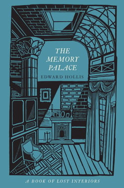 The Memory Palace - A Book of Lost Interiors