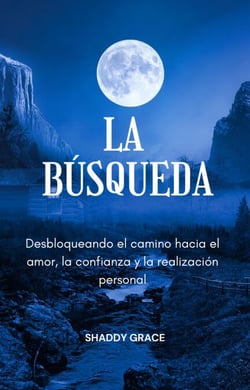 La búsqueda:Desbloqueando el camino hacia el amor, la confianza y la realización personal