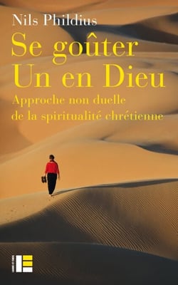 Se goûter Un en dieu - Approche non duelle de la spiritualité
