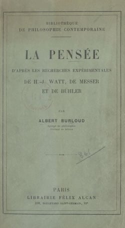 La pensée, d'après les recherches expérimentales de H.-J. Watt, de Messer et de Bühler