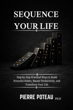 Habit Sequencing: Step-by-Step Practical Ways to Build Powerful Habits, Master Productivity, and Transform Your Life