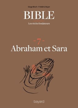 La Bible - Les récits fondateurs T07 - Abraham et Sara