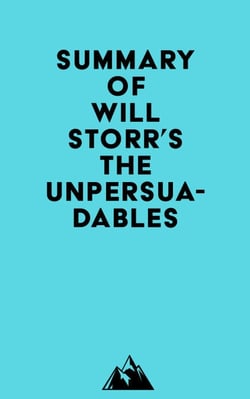 Summary of Will Storr's The Unpersuadables