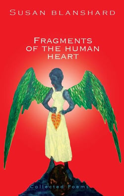 Fragments Of The Human Heart - Susan Blanshard Poems, #2