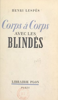 Corps à corps avec les blindés - Carnet de route de la Sarre à la Somme. Avec un croquis dans le texte