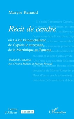 Récit de cendre - ou La vie brinquebalante de Cyparis le survivant, de la Martinique au Panama