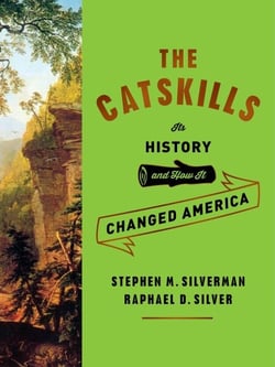 The Catskills - Its History and How It Changed America