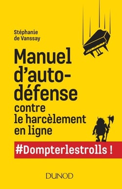 Manuel d'auto-défense contre le harcèlement en ligne - #Dompterlestrolls!
