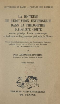 La doctrine de l'éducation universelle dans la philosophie d'Auguste Comte comme principe d'unité systématique et fondement de l'organisation spirituelle du monde (1)