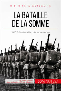 La bataille de la Somme - 1916, l’offensive alliée qui a sauvé Verdun