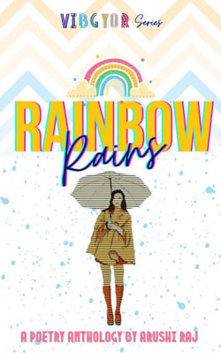 Rainbow Rains: A Poetry Anthology - VIBGYOR, #1