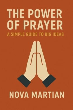 The Power of Prayer: A Simple Guide to Big Ideas