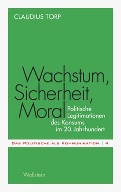 Wachstum, Sicherheit, Moral - Politische Legitimationen des Konsums im 20. Jahrhundert
