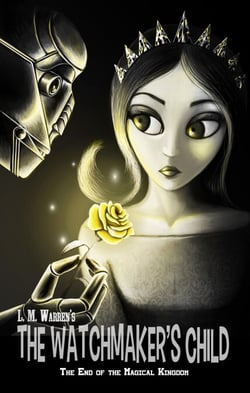 The End of the Magical Kingdom: The Watchmaker's Child (A Fairy Tale War Satire)