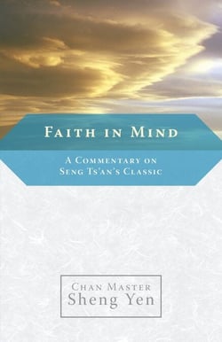 Faith in Mind - A Commentary on Seng Ts'an's Classic