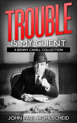 Trouble Is My Client - Benny Cahill, #2