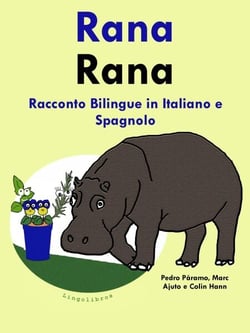 Racconto Bilingue in Spagnolo e Italiano: Rana - Impara lo spagnolo, #1