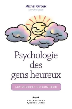 Psychologie des gens heureux - Les sources du bonheur