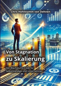 Von Stagnation zu Skalierung - Der Wachstums-Code für Selbstständige und Unternehmer