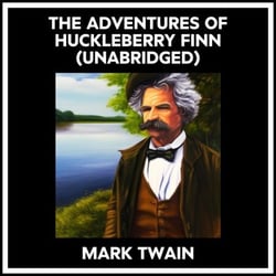 The Adventures Of Huckleberry Finn (Unabridged)
