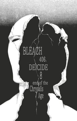 Bleach - T47 - Chapitre 406 - DEICIDE8 end of the Chrysalis Age