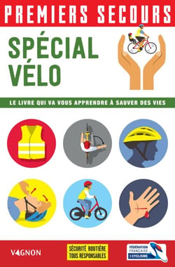 Premiers secours - Spécial vélo - Le livre qui va vous apprendre à sauver des vies