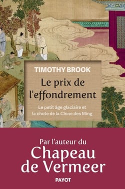 Le Prix de l'effondrement - Le petit âge glaciaire et la chute de la Chine des Ming