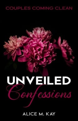 Unveiled Confessions: Couples Coming Clean - Unveiled Confessions, #1