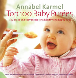 Top 100 Baby Purees - 100 quick and easy meals for a healthy and happy baby