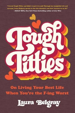 Tough Titties - On Living Your Best Life When You're the F-ing Worst